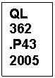Text Box: QL
362
.P43
2005
