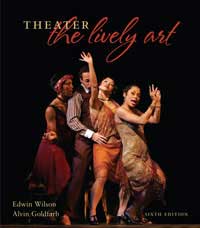 Image of the cover for textbook: Wilson and Goldfarb, Theater:  the lively Art; Click on the image to get to the publisher's web site.