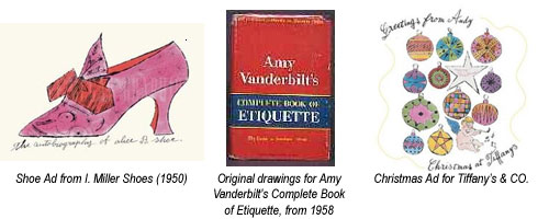 Examples of Ads and work from Warhol's Earlier days: I. Miller Shoes, Amy Vanderbilt, and TIffany's